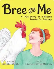 Bree and Me: A True Story of a Rescue Rooster’s Journey
