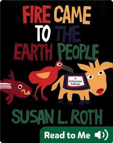 Fire Came to the Earth People: A Dahomean Folktale book