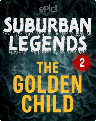 Suburban Legends: The Golden Child, Book 2 book
