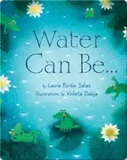 Water Can Be...