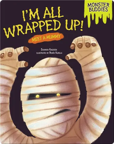 I'm All Wrapped Up!: Meet a Mummy book