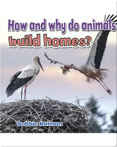 How and Why do Animals Build Homes? book