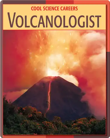 Cool Science Careers: Volcanologist book