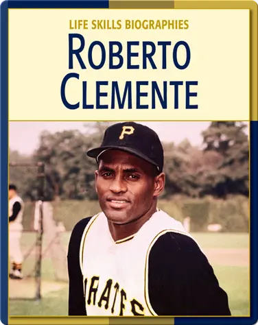 Life Skill Biographies: Roberto Clemente book