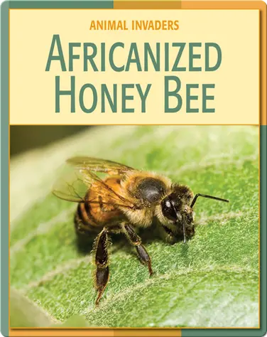 Animal Invaders: Africanized Honey Bee book