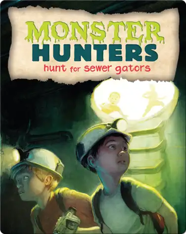 Monster Hunters Hunt for Sewer Gators book