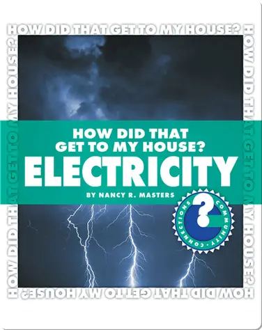 How Did That Get To My House? Electricity book
