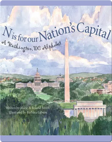 N is for our Nation's Capital: A Washington DC Alphabet book