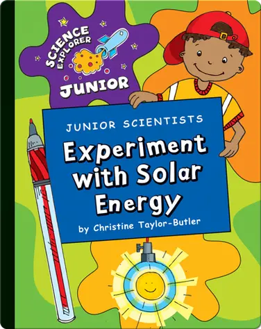 Junior Scientists: Experiment With Solar Energy book