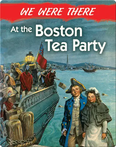 We Were There at the Boston Tea Party book