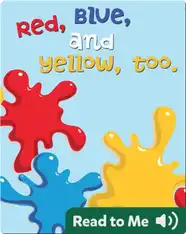 Red, Blue, and Yellow, Too
