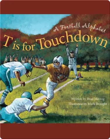 T is for Touchdown: A Football Alphabet book