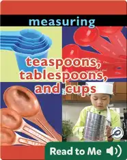 Measuring: Teaspoons, Tablespoons, and Cups