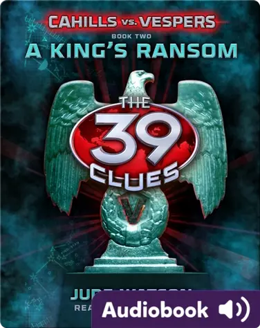 The 39 Clues: Cahills vs. Vespers Book #2: A King's Ransom book