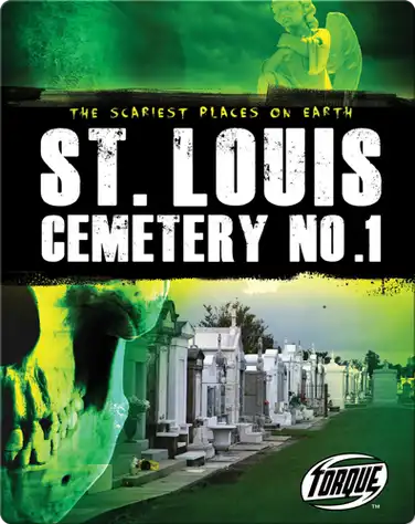 The Scariest Places on Earth: St. Louis Cemetery No.1 book