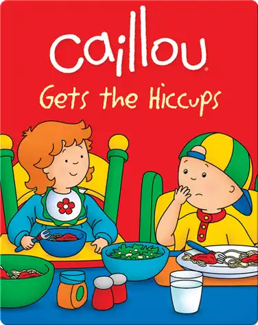 Caillou Gets the Hiccups! book