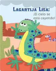 Lagartija Lisa: ¡El Cielo Se Está Cayendo! (Lizzie Little, The Sky Is Falling!)