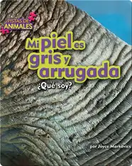 Mi piel es gris y arrugada