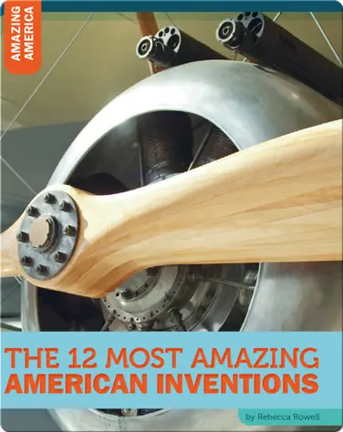 The 12 Most Amazing American Inventions book