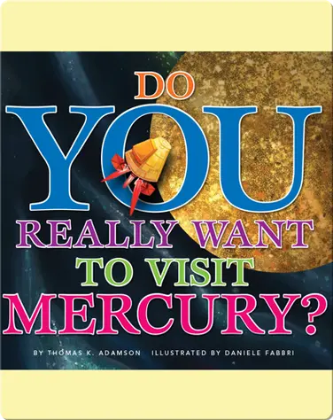 Do You Really Want To Visit Mercury? book