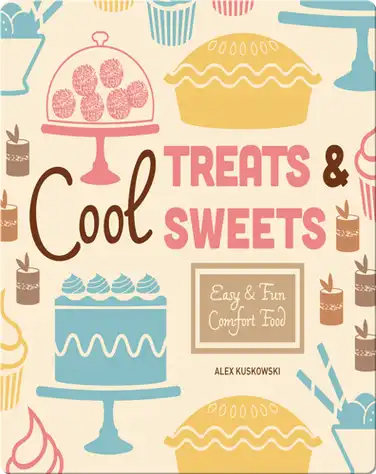 Cool Treat & Sweets: Easy & Fun Comfort Food book