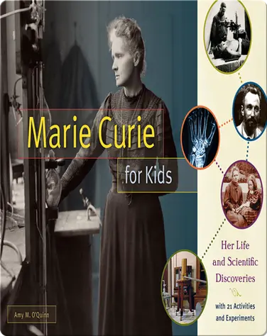 Marie Curie for Kids: Her Life and Scientific Discoveries book
