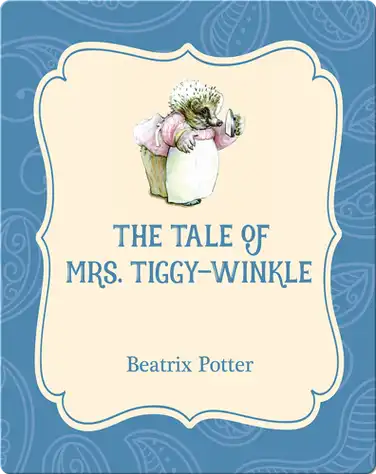The Tale of Mrs. Tiggy-Winkle book