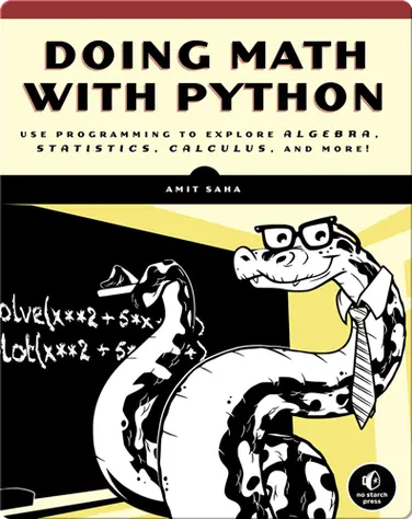 Doing Math with Python: Use Programming to Explore Algebra, Statistics, Calculus, and More! book