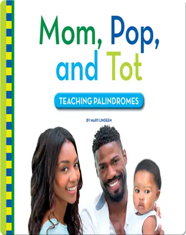 Mom, Pop, and Tot: Teaching Palindromes book