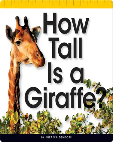 How Tall Is a Giraffe? book