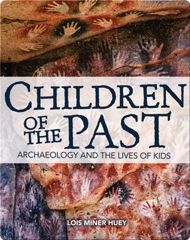 Children of the Past: Archaeology and the Lives of Kids book