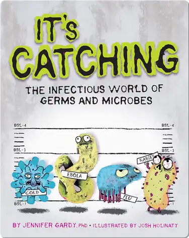 It's Catching! The Infectious World of Germs and Microbes book