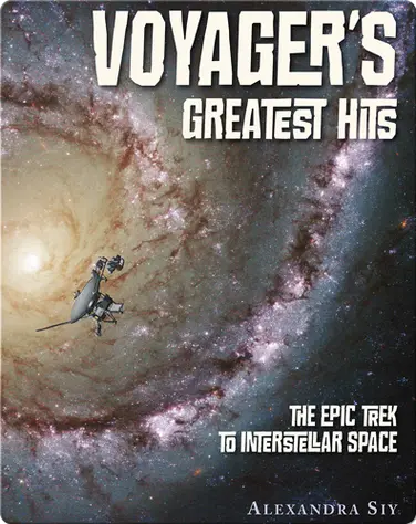 Voyager's Greatest Hits: The Epic Trek to Interstellar Space book