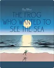 The Frog Who Wanted to See the Sea