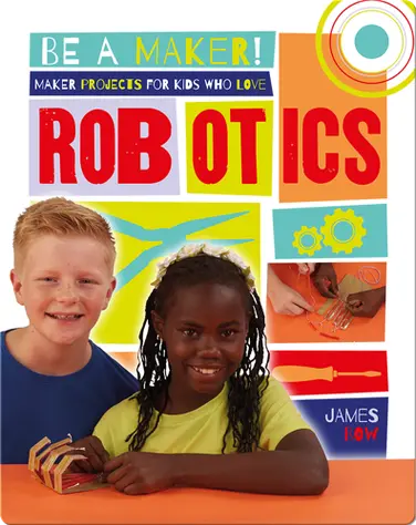 Maker Projects for Kids Who Love Robotics book