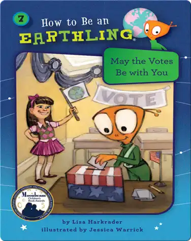 How to Be an Earthling: May the Votes Be With You book