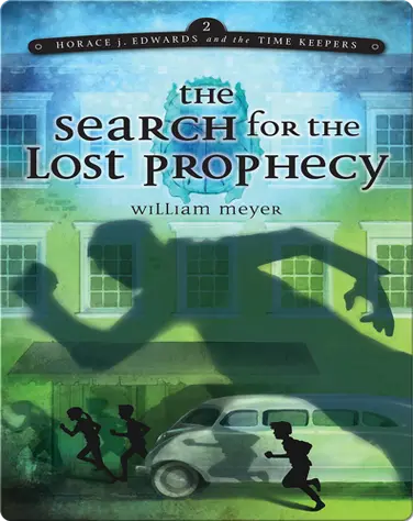 The Search for the Lost Prophecy (Horace j. Edwards and the Time Keepers #2) book