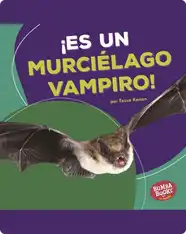 ¡Es un murciélago vampiro! (It's a Vampire Bat!)