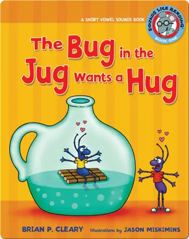 #1 The Bug in the Jug Wants a Hug: A Short Vowel Sounds Book book