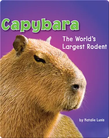 Capybara: The World's Largest Rodent book