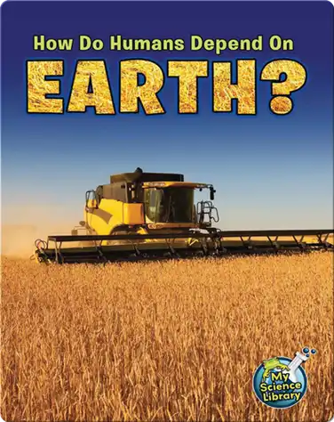 How Do Humans Depend On Earth? book