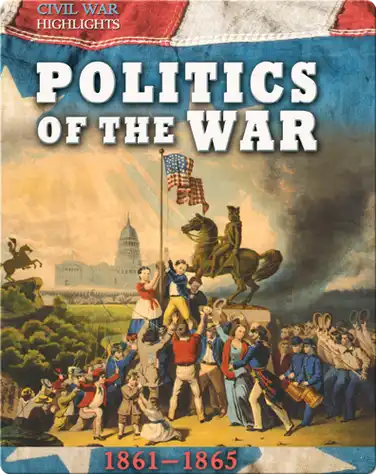 Politics of the War: 1861–1865 book