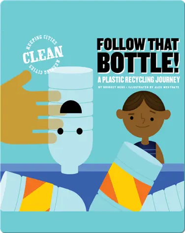 Follow that Bottle!: A Plastic Recycling Journey book