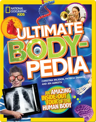 Ultimate Bodypedia: An Amazing Inside-Out Tour of the Human Body book