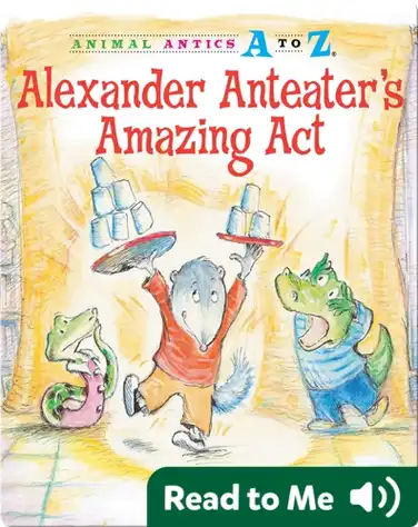 Alexander Anteater's Amazing Act book