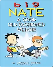 Big Nate: A Good Old-Fashioned Wedgie