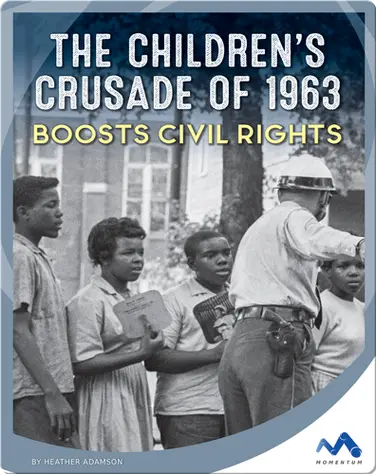 The Children's Crusade of 1963 Boosts Civil Rights book