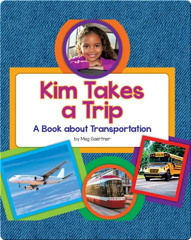 Kim Takes a Trip: A Book about Transportation book