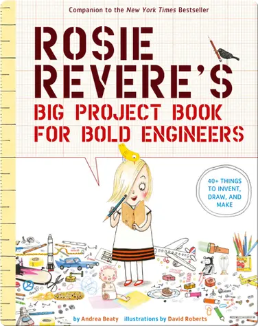 Rosie Revere's Big Project Book for Bold Engineers book