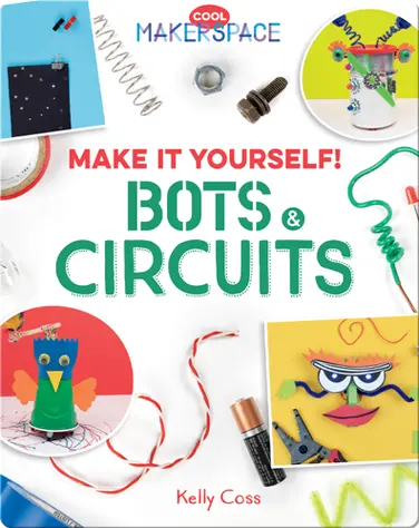 Make It Yourself! Bots & Circuits book
